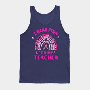 I Wear Pink For My Teacher Rainbow Breast Cancer Awareness Tank Top